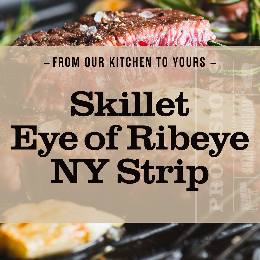 NY Strip / Eye of Ribeye